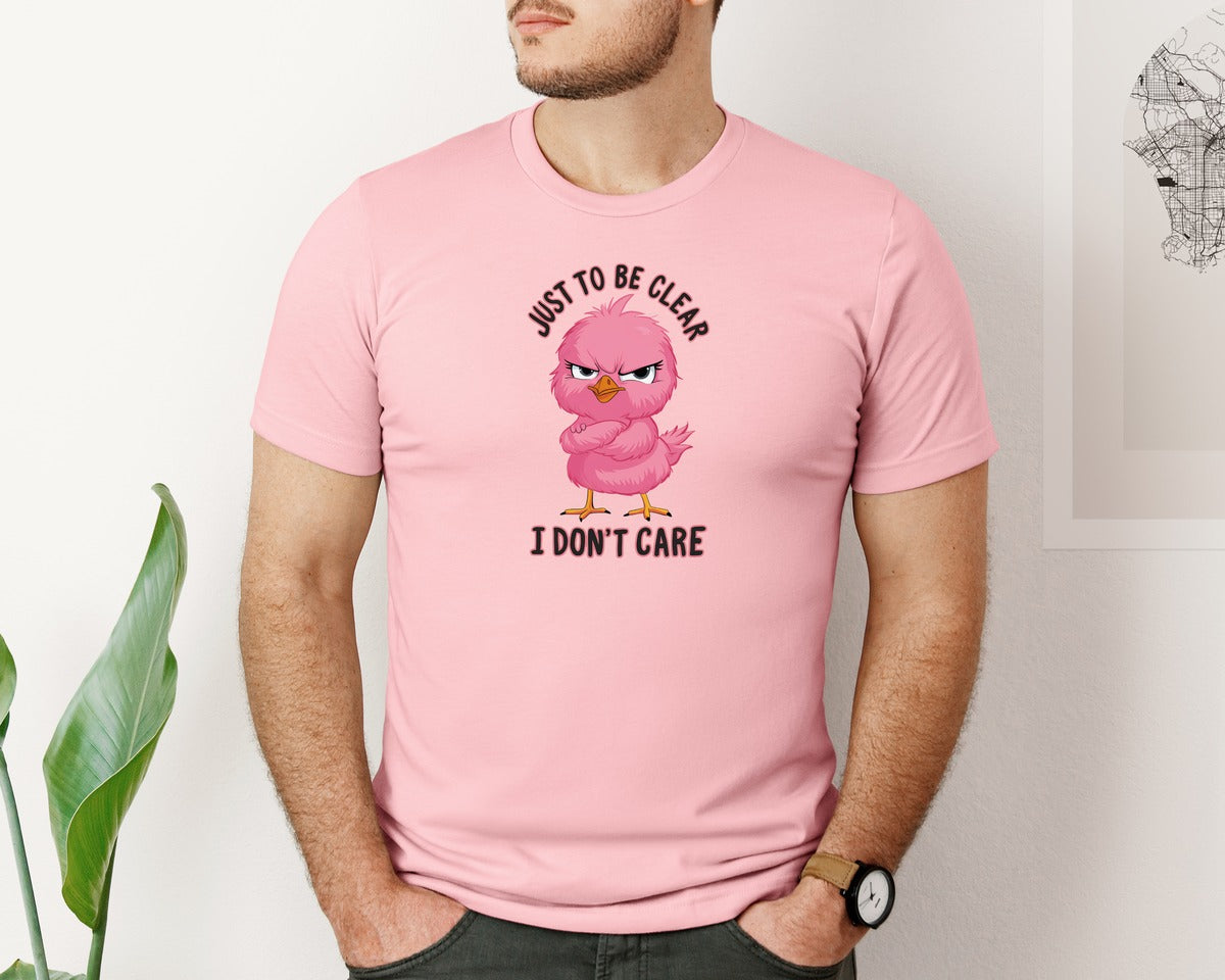 brand:Bella Canvas|color:Pink|Just To Be Clear I Dont Care Chicekn Graphic T-Shirt