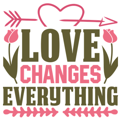 Love Changes Everything 2026 - DTF Transfer