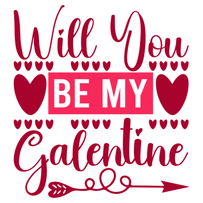 Will You Be My Galentine - DTF Transfer