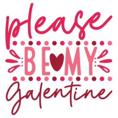 Please Be My Galentine - DTF Transfer