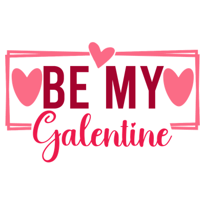 Be My Galentine - DTF Transfer