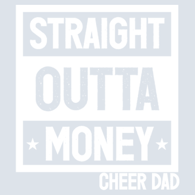 Straight Outta Money Cheer Dad - DTF Transfer