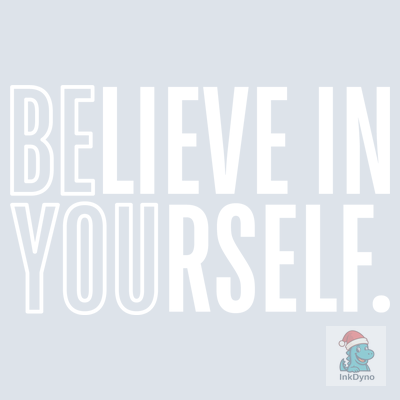 Believe in Yourself - DTF Transfer