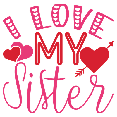 I Love My Sister - DTF Transfer