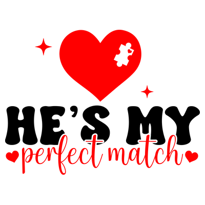 He's My Perfect Match T-Shirts - DTF Transfer