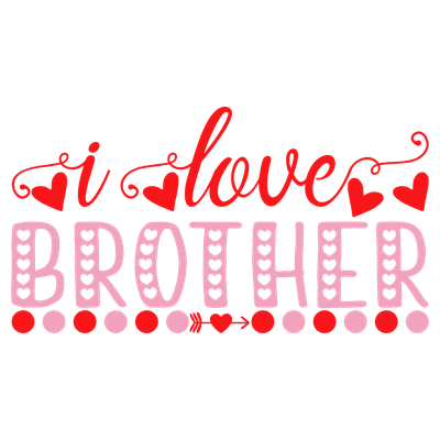 I Love Brother - DTF Transfer
