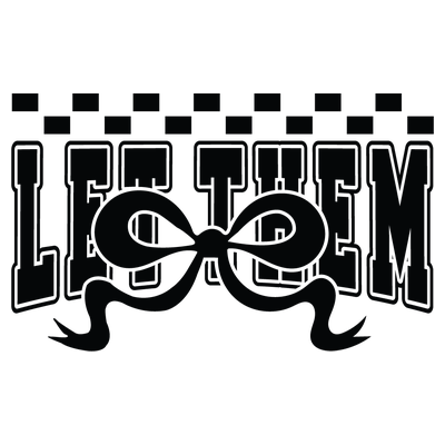 Let Them Shirt Inspirational Shirt - DTF Transfer