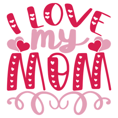 I Love My Mom - DTF Transfer