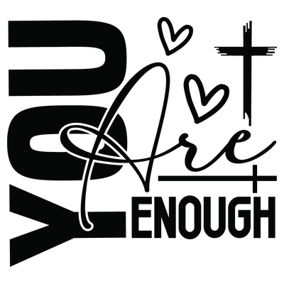 You Are Enough - DTF Transfer