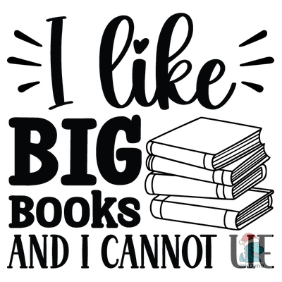 I Like Big Books Book Lover Bookworm - DTF Transfer