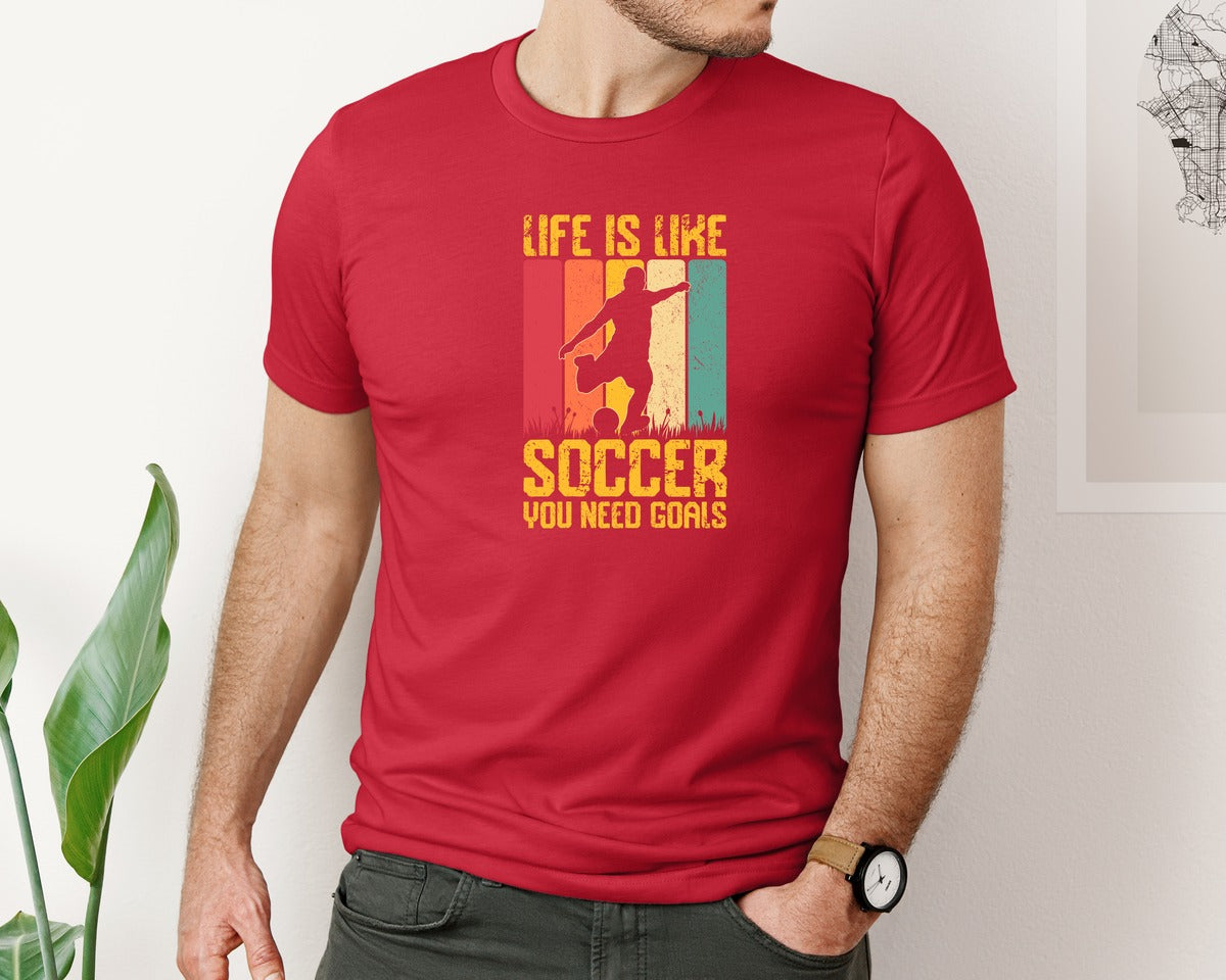 brand:Bella Canvas|color:Red|Life Is Like Soccer You Need T Shirt Graphic T-Shirt