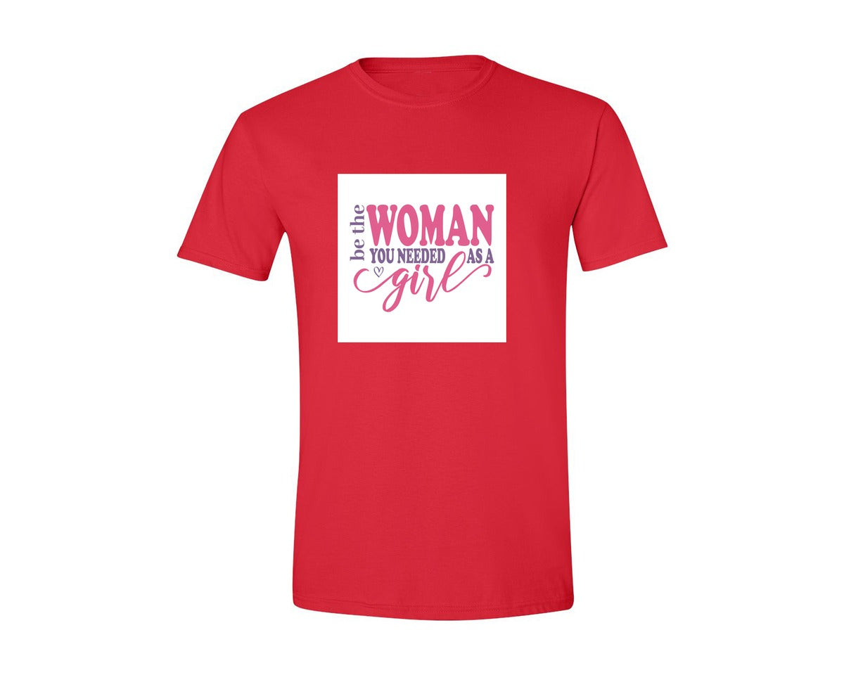 brand:Generic|color:Red|Be The Woman You Needed As A Girl Pn 2 Graphic T-Shirt