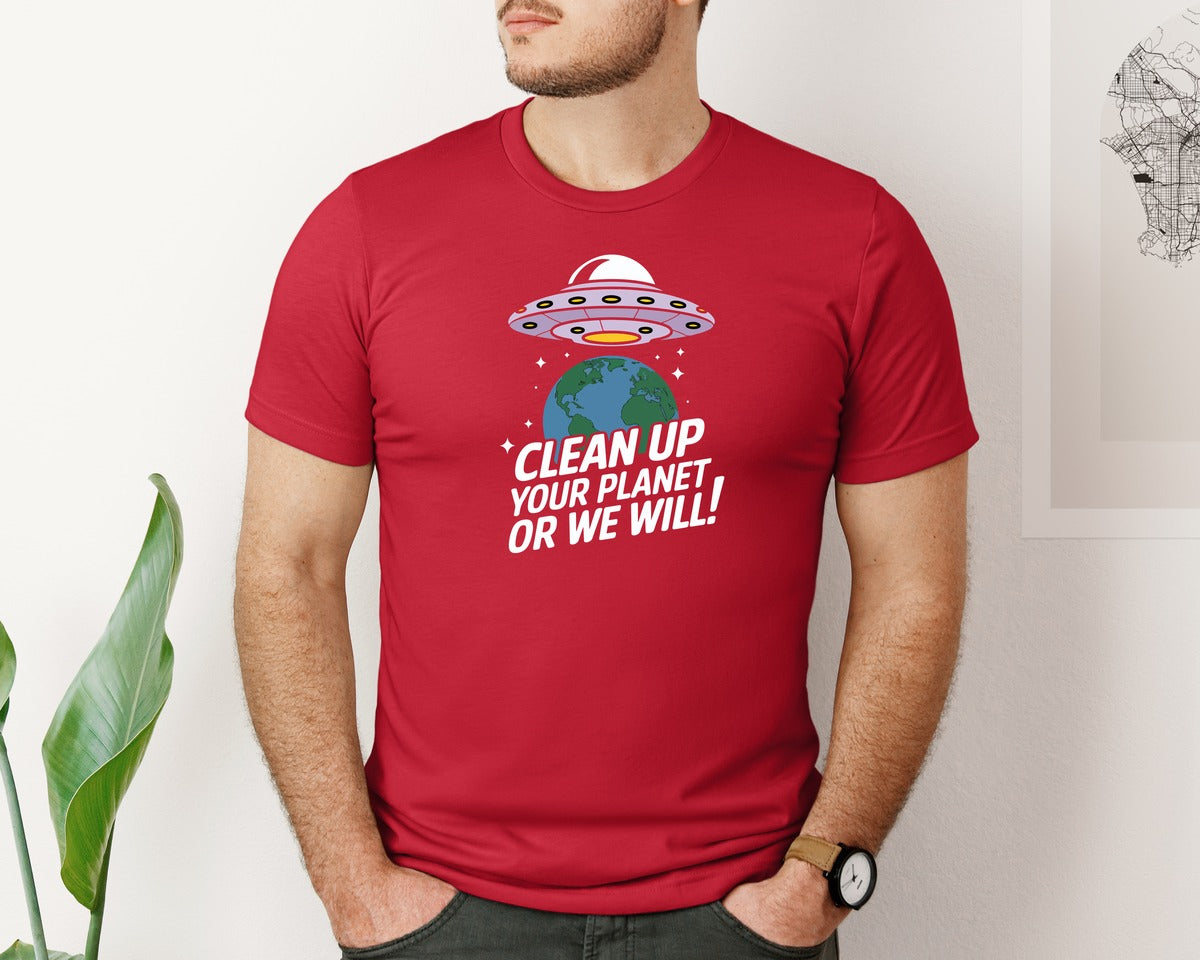brand:Bella Canvas|color:Red|Clean Up Your Planet Or We Will Funny 2 Graphic T-Shirt