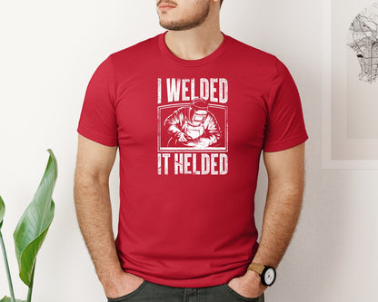 brand:Bella Canvas|color:Red|I Welded It Helded Career T Shirt Graphic T-Shirt
