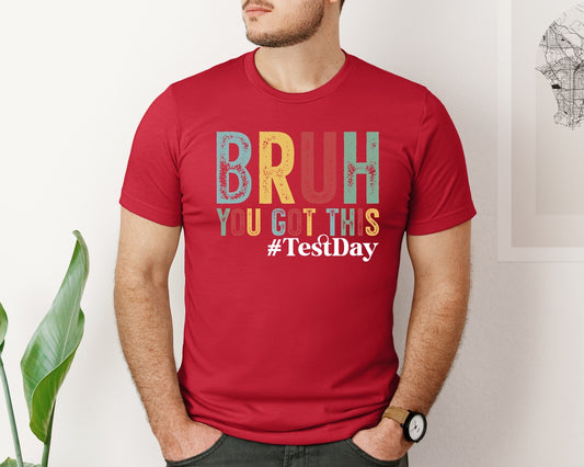 Its Test Day You Got This Graphic T-Shirt