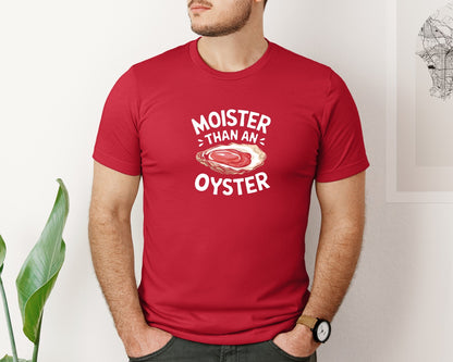 brand:Bella Canvas|color:Red|Moister Than An Oyster T Shirt Design Graphic T-Shirt