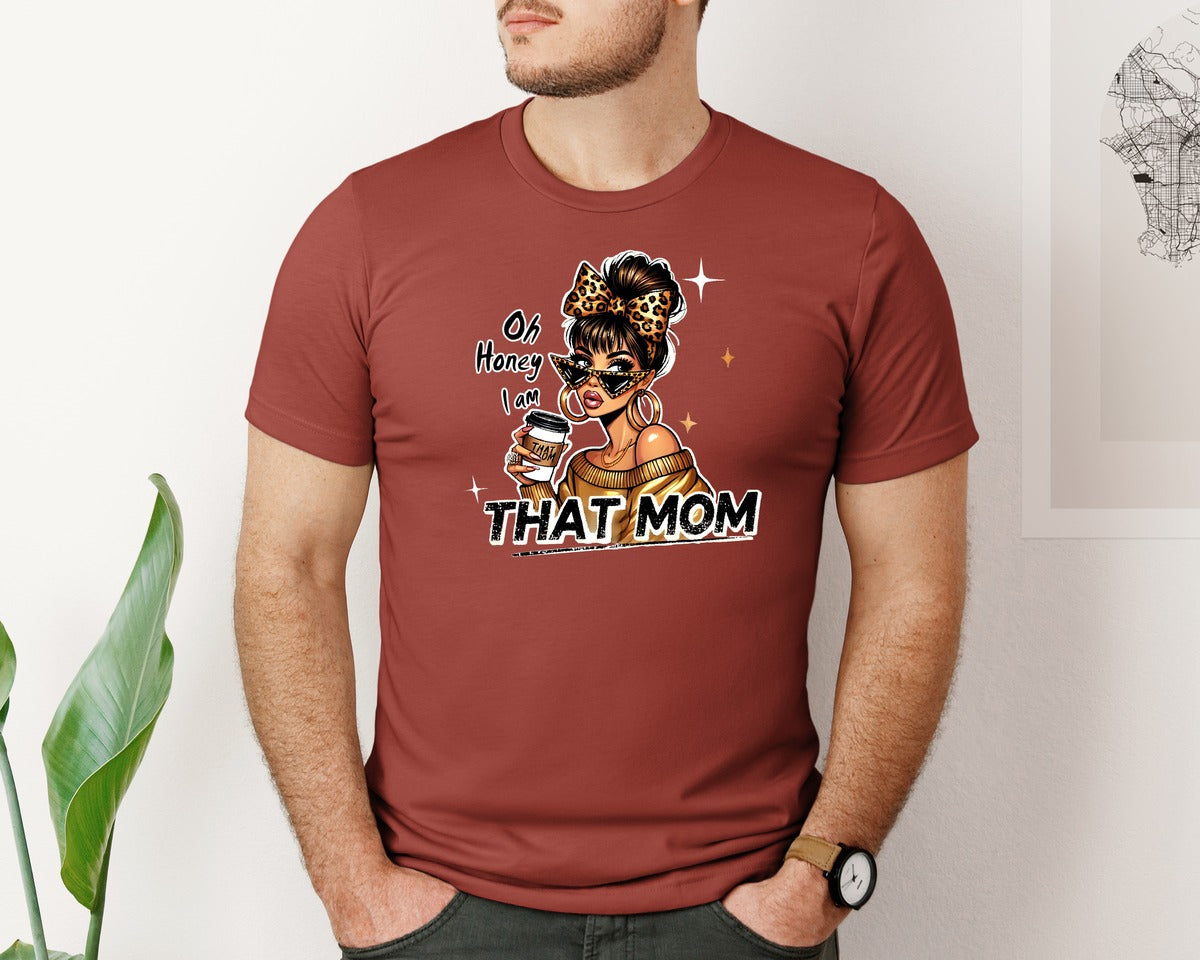 brand:Bella Canvas|color:Rust|Oh Honey I Am That Mom Mothers Day 4 Graphic T-Shirt