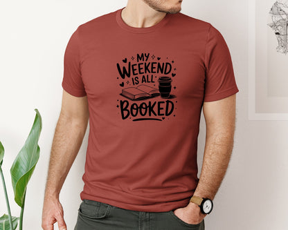 brand:Bella Canvas|color:Rust|My Weekend Is All Booked T Shirt Design 4 Graphic T-Shirt