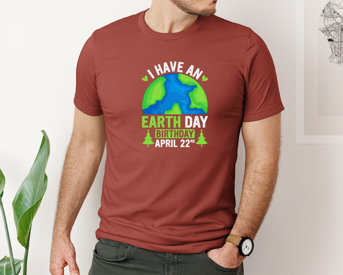 brand:Bella Canvas|color:Rust|I Have An Earth Day Birthday T Shirt Graphic T-Shirt