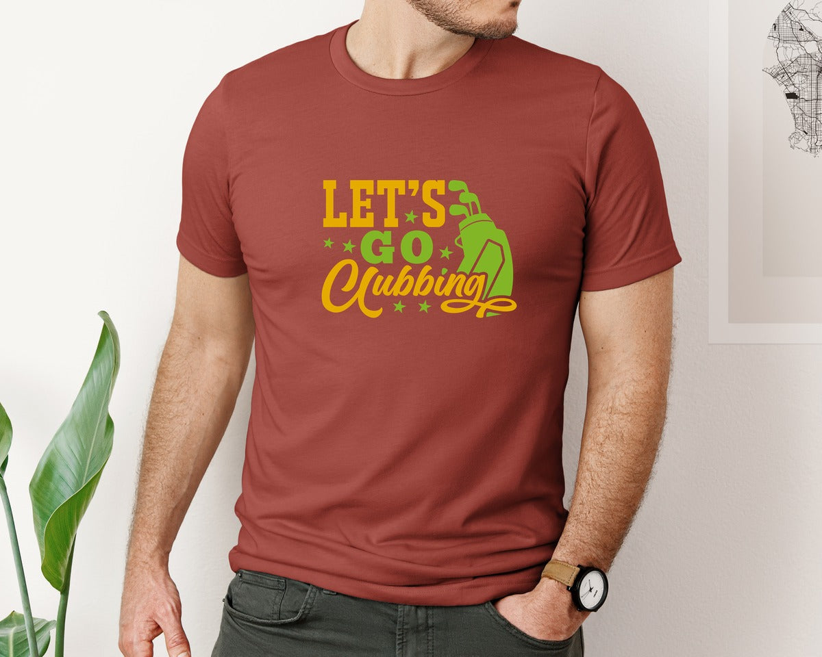brand:Bella Canvas|color:Rust|Lets Go Clubbing Golf Quote Design 4 Graphic T-Shirt