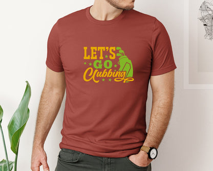 brand:Bella Canvas|color:Rust|Lets Go Clubbing Golf Quote Design 4 Graphic T-Shirt