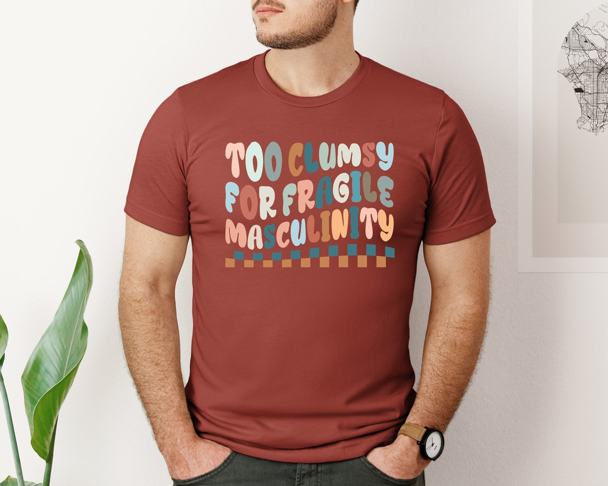 brand:Bella Canvas|color:Rust|Too Clumsy For Fragile Masculinity Graphic T-Shirt