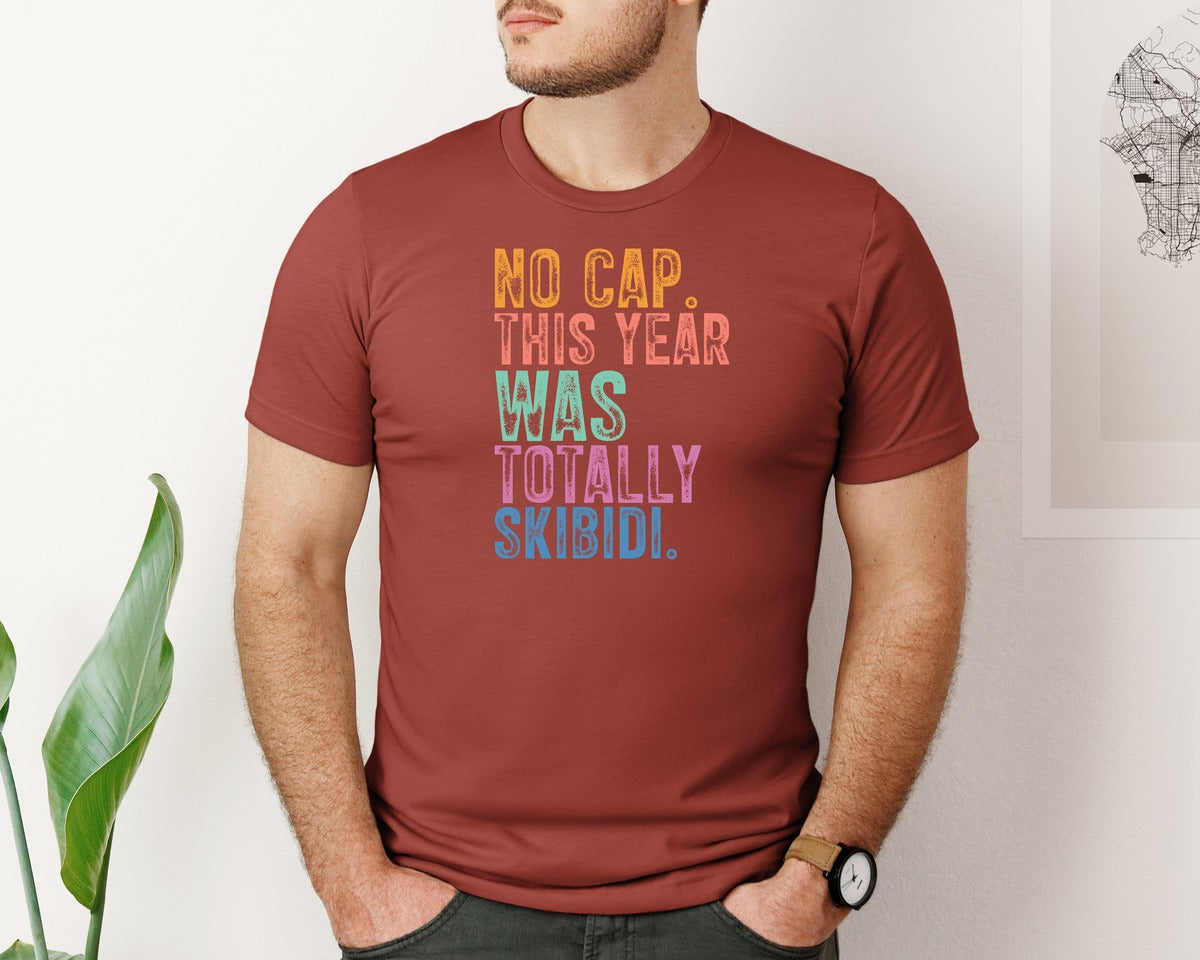 brand:Bella Canvas|color:Rust|No Cap This Year Was Totally Skibidi Graphic T-Shirt