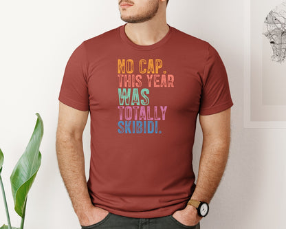 brand:Bella Canvas|color:Rust|No Cap This Year Was Totally Skibidi Graphic T-Shirt