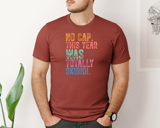 No Cap This Year Was Totally Skibidi Graphic T-Shirt