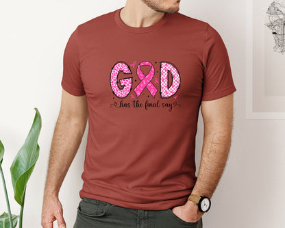 brand:Bella Canvas|color:Rust|God Has The Final Say Breast Cancer Graphic T-Shirt