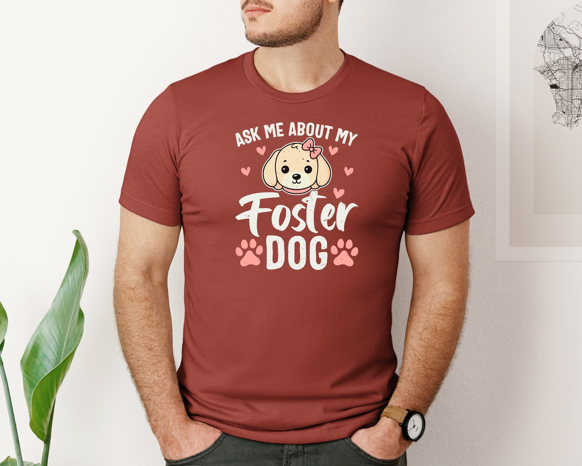 brand:Bella Canvas|color:Rust|Ask Me About My Foster Dog Lover Graphic T-Shirt
