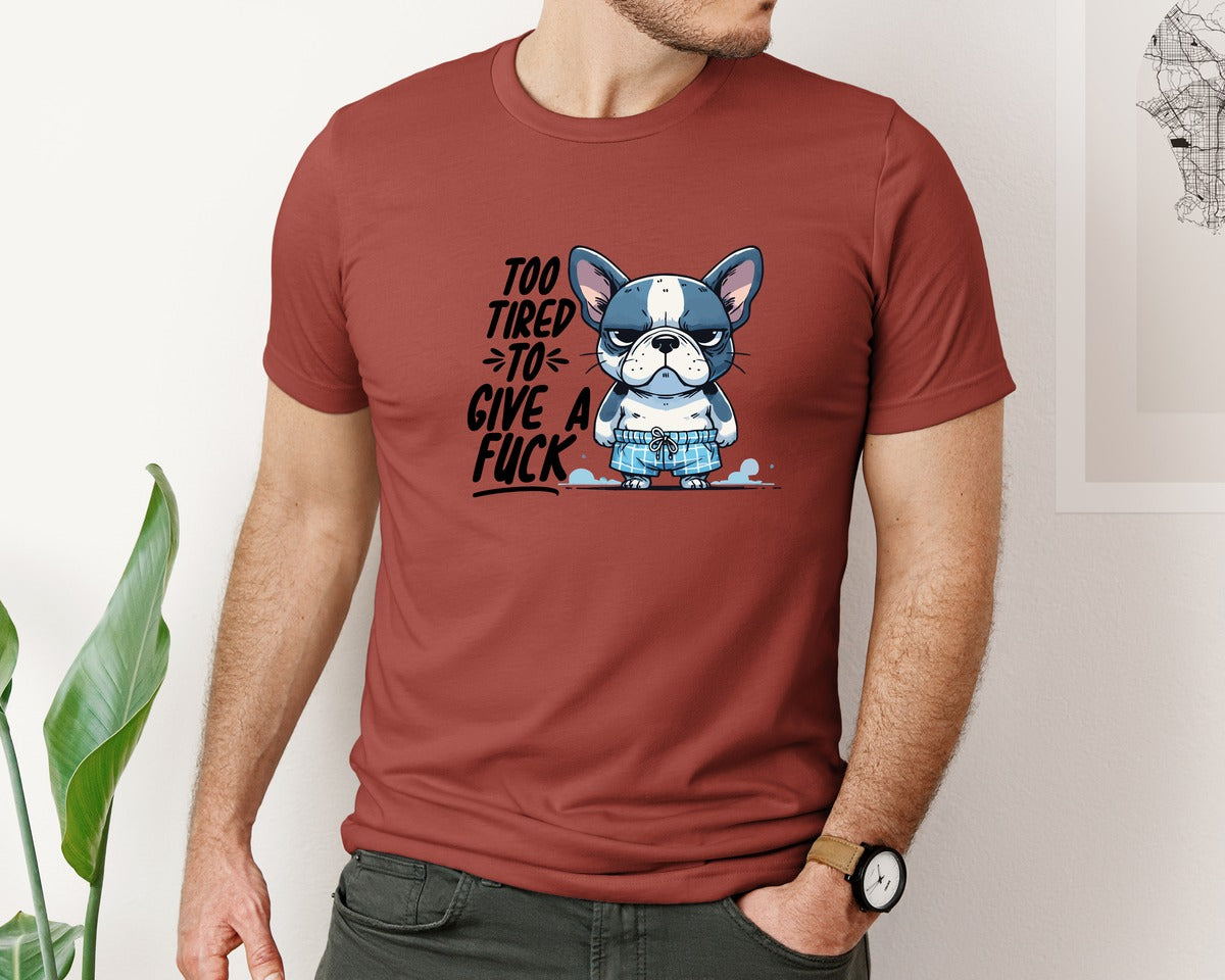 brand:Bella Canvas|color:Rust|Too Tired To Give A Fck Sarcastic Graphic T-Shirt