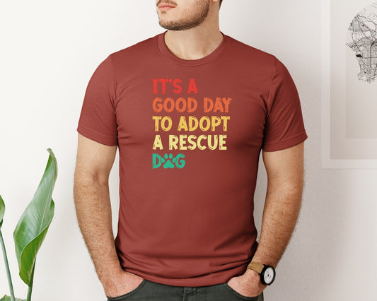 Its A Good Day To Adopt A Rescue Dog Graphic T-Shirt