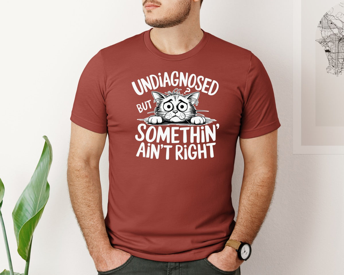 brand:Bella Canvas|color:Rust|Undiagnosed But Somethin Aint Right 11 Graphic T-Shirt