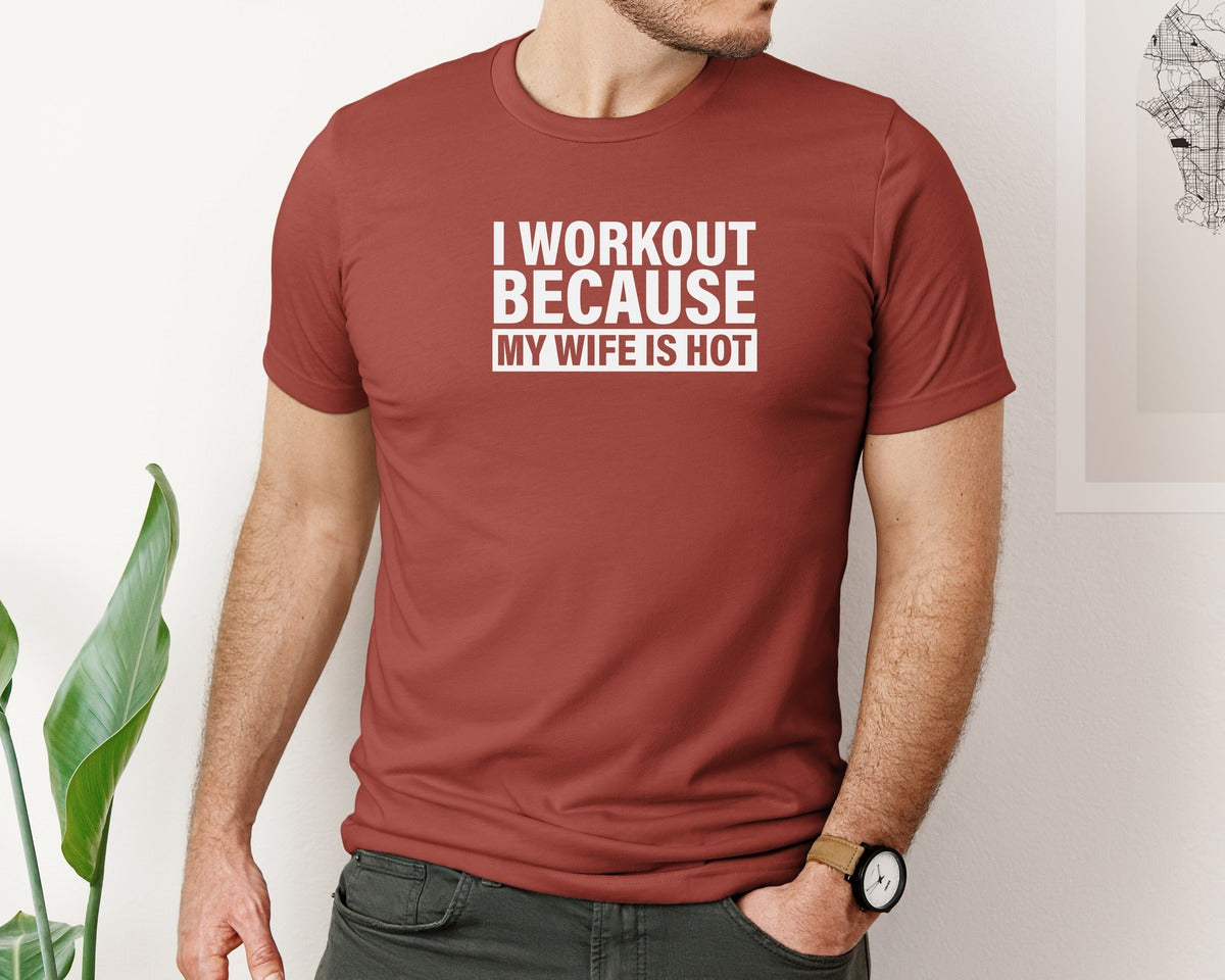 brand:Bella Canvas|color:Rust|I Work Out Because My Wife Is Hot Graphic T-Shirt