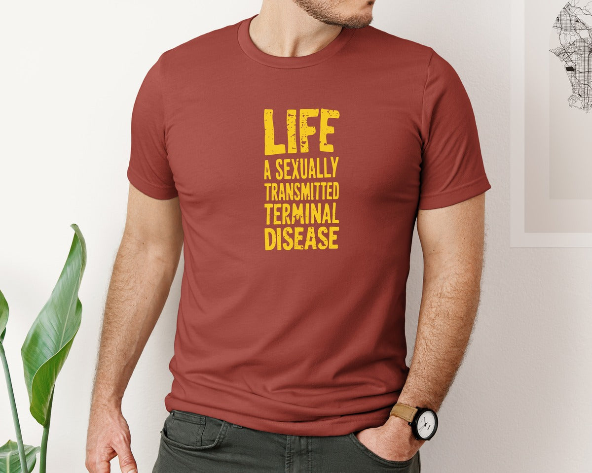 brand:Bella Canvas|color:Rust|Life Is A Terminal Desease Dark Humor Graphic T-Shirt