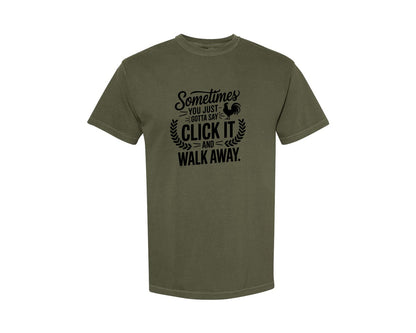 brand:Comfort Colors|color:Sage Green|Sometimes You Just Gotta Say Click It An Graphic T-Shirt