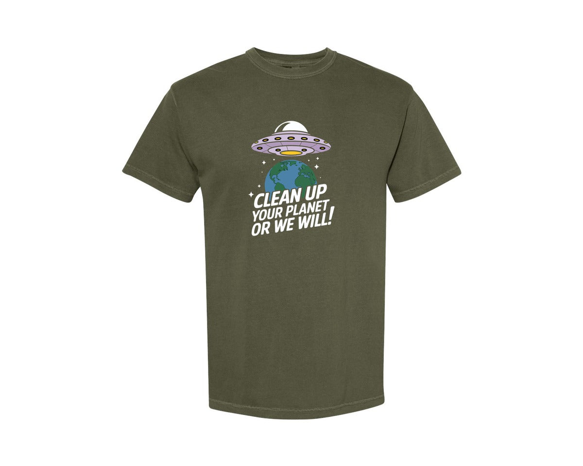brand:Comfort Colors|color:Sage Green|Clean Up Your Planet Or We Will Funny 2 Graphic T-Shirt