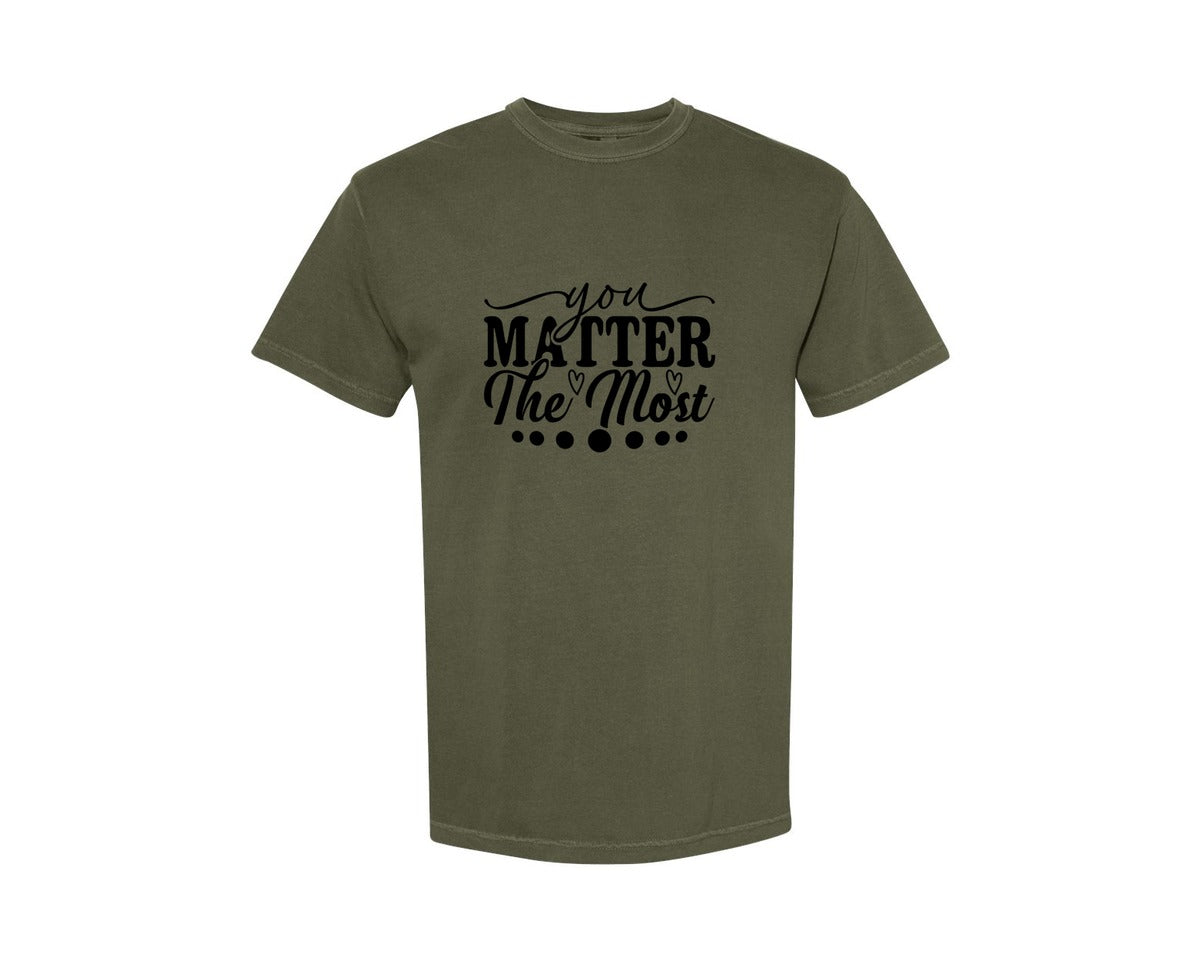 brand:Comfort Colors|color:Sage Green|You Matter The Most Cut Files Graphic T-Shirt