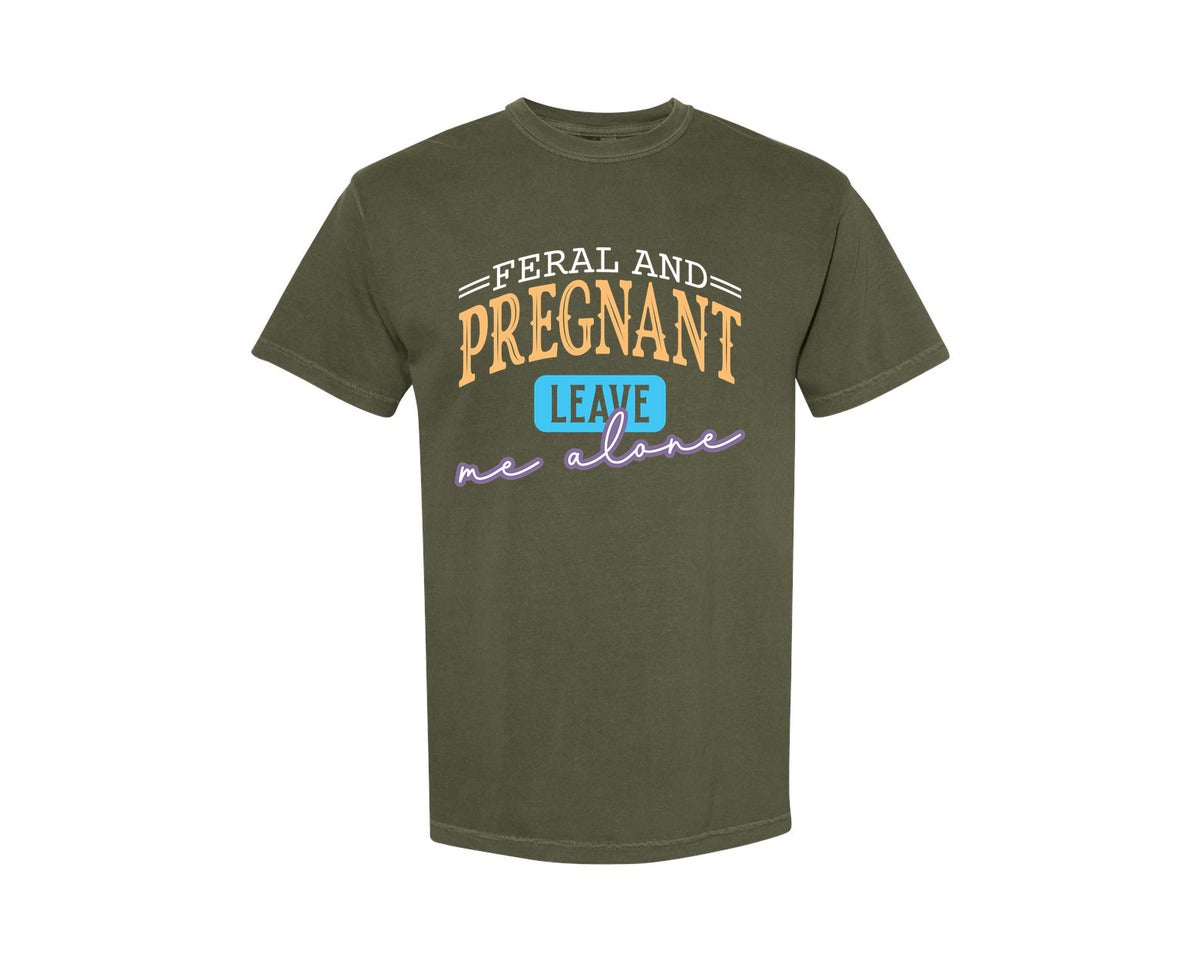 brand:Comfort Colors|color:Sage Green|Feral And Pregnant Leave Me Alone Graphic T-Shirt