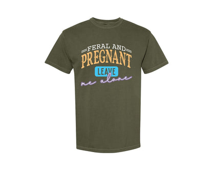 brand:Comfort Colors|color:Sage Green|Feral And Pregnant Leave Me Alone Graphic T-Shirt