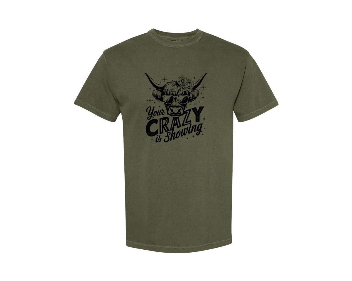 brand:Comfort Colors|color:Sage Green|Your Crazy Is Showing T Shirt Design Graphic T-Shirt
