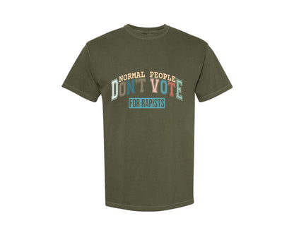 brand:Comfort Colors|color:Sage Green|Normal People Dont Vote For Rapists Graphic T-Shirt