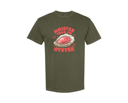 brand:Comfort Colors|color:Sage Green|Moister Than An Oyster Funny Women Graphic T-Shirt