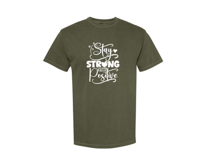 brand:Comfort Colors|color:Sage Green|Stay Strong Stay Positive 2 Graphic T-Shirt
