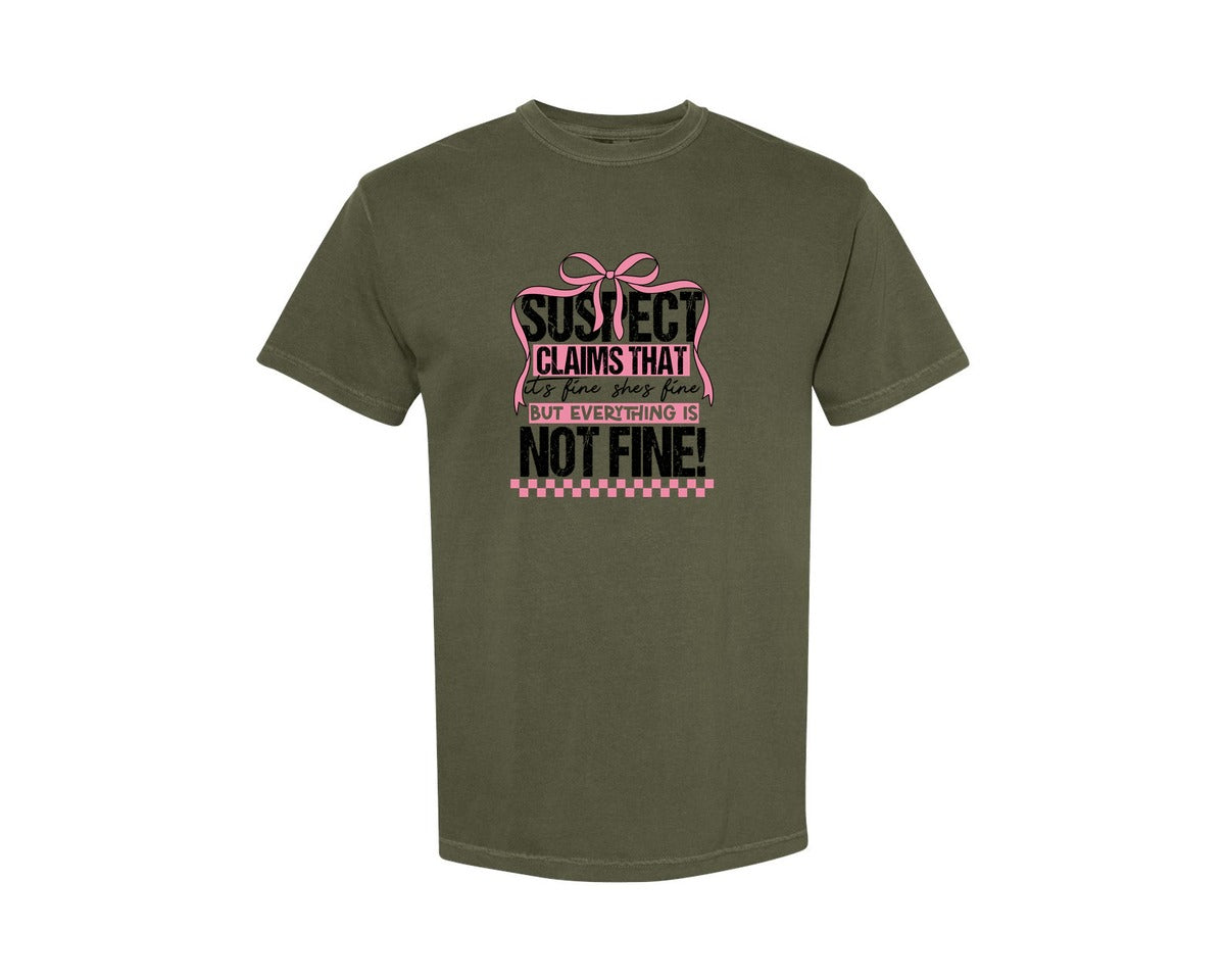brand:Comfort Colors|color:Sage Green|Suspect Claims Its Fine Shes Fine But Graphic T-Shirt