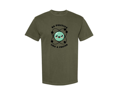 brand:Comfort Colors|color:Sage Green|Be Positive Like A Proton Graphic T-Shirt