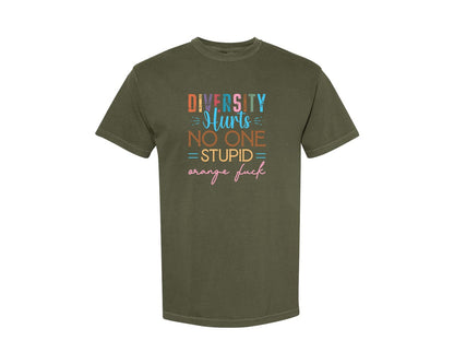 brand:Comfort Colors|color:Sage Green|Diversity Hurts No One Stupid Orange F Graphic T-Shirt