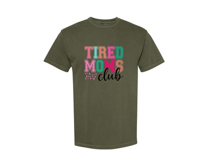 brand:Comfort Colors|color:Sage Green|Tired Moms Club Sarcastic Mama 2 Graphic T-Shirt