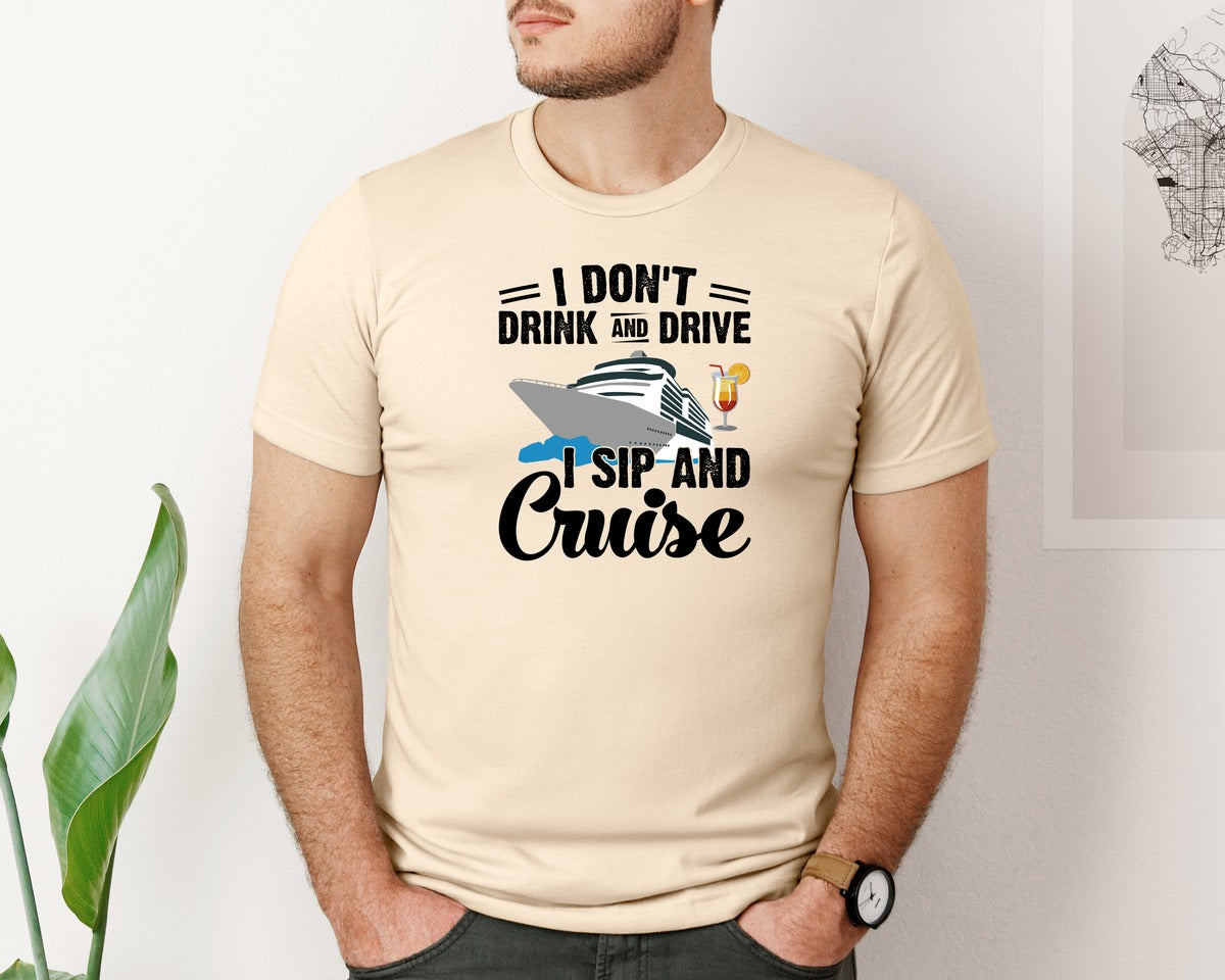 brand:Bella Canvas|color:Soft Cream|I Dont Drink And Drive I Sip And Cruise Graphic T-Shirt